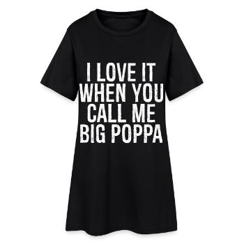 I love it when you call me big poppa - Robe T-shirt Femme - noir - Devant