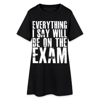tout ce que je dis sera sur l’examen - Robe T-shirt Femme - noir - Devant