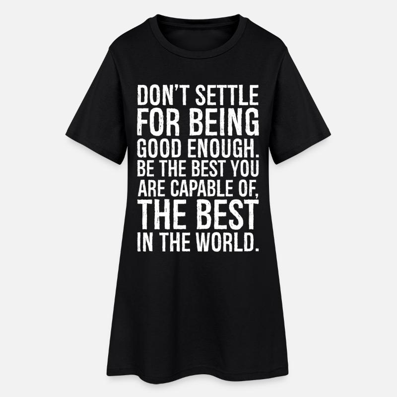 don't settle for being good enough - Women’s T-Shirt Dress - black