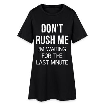 Don’t Rush Me J’attends la dernière minute - Robe T-shirt Femme - noir - Devant