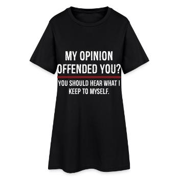 Mon opinion vous a offensé, vous devriez entendre sur - Robe T-shirt Femme - noir - Devant