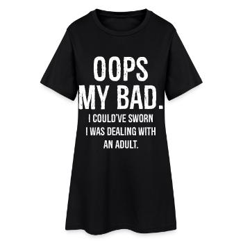 oops my bad I could've sworn I was dealing - Women’s T-Shirt Dress - black - Front