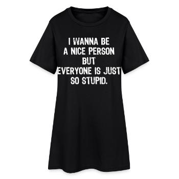 Je veux être une personne gentille, mais tout le monde est juste - Robe T-shirt Femme - noir - Devant