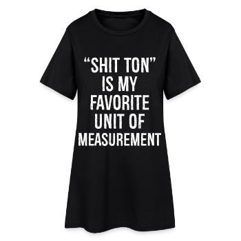 Shit ton est mon unité de mesure préférée - Robe T-shirt Femme - noir - Devant