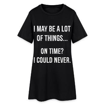 I may be a lot of things on time funny shirt - Frauen T-Shirt-Kleid - Schwarz - Vorne