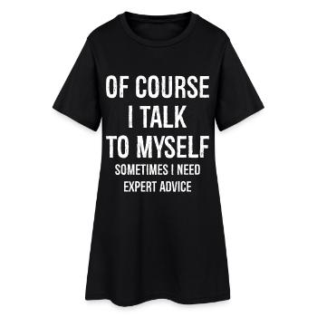 Of Course I Talk to Myself - Women’s T-Shirt Dress - black - Front