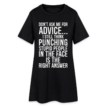 Don't ask me for advice I still think punching - Women’s T-Shirt Dress - black - Front
