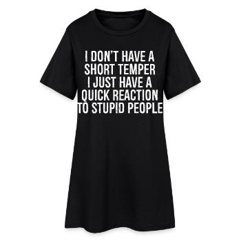 I don't have a short temper I just have a quick - Frauen T-Shirt-Kleid - Schwarz - Vorne