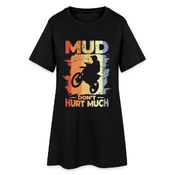 Mud Don't Hurt Much - Women’s T-Shirt Dress - black - Front