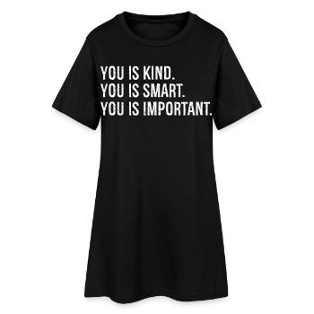you is kind you is smart you is Important - Frauen T-Shirt-Kleid - Schwarz - Vorne