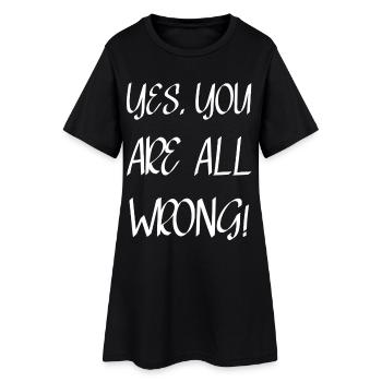 Yes, you are all wrong! - Robe T-shirt Femme - noir - Devant