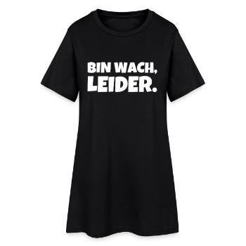 bin wach leider lustiger spruch stumpfer Humor - Frauen T-Shirt-Kleid - Schwarz - Vorne