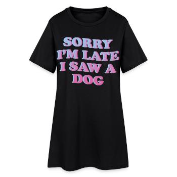 Désolé, je suis en retard – Déclaration amusante de chien - Robe T-shirt Femme - noir - Devant