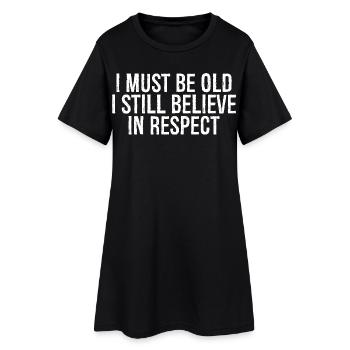 Je dois être vieux je crois encore au respect drôle - Robe T-shirt Femme - noir - Devant
