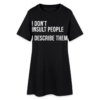 Je n’insulte pas les gens, je les décris - Robe T-shirt Femme - noir - Devant
