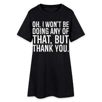 oh I won't be doing any of that but thank you - Women’s T-Shirt Dress - black - Front