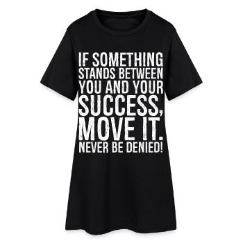 if something stands between you and your success - Frauen T-Shirt-Kleid - Schwarz - Vorne