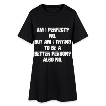 suis-je parfait non, mais est-ce que j’essaie d’être meilleur - Robe T-shirt Femme - noir - Devant