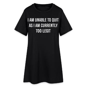 Je ne peux pas arrêter car je suis actuellement trop légitime - Robe T-shirt Femme - noir - Devant