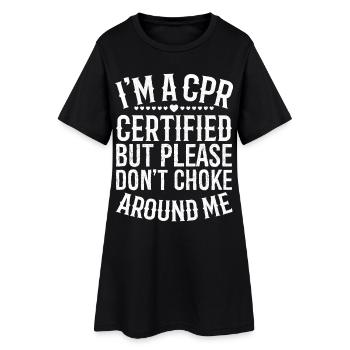 I'm a cpr certified but please don't choke around - Frauen T-Shirt-Kleid - Schwarz - Vorne