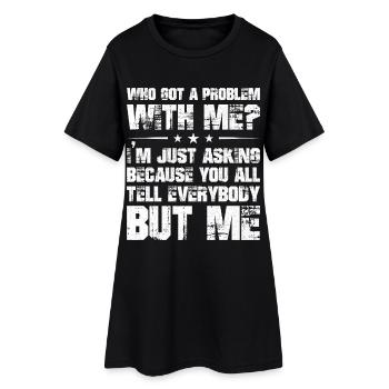 qui a un problème avec moi, je demande juste parce que - Robe T-shirt Femme - noir - Devant