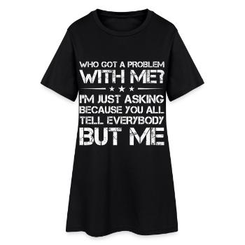 qui a un problème avec moi, je demande juste parce que - Robe T-shirt Femme - noir - Devant
