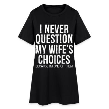 I never question my wife s choices - Frauen T-Shirt-Kleid - Schwarz - Vorne