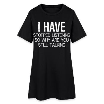 J’ai arrêté d’écouter, alors pourquoi parlons-nous encore - Robe T-shirt Femme - noir - Devant