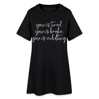 Tu es fatigué, tu es fauché, tu es adulte - Robe T-shirt Femme - noir - Devant