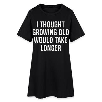 Je pensais que vieillir prendrait plus de temps - Robe T-shirt Femme - noir - Devant