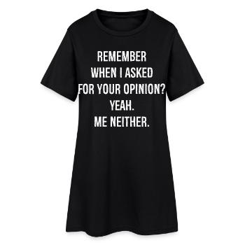 rappelez-vous quand je vous ai demandé votre avis moi - Robe T-shirt Femme - noir - Devant