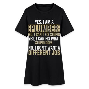 yes I am a Plumber no I can't fix stupid yes I can - Women’s T-Shirt Dress - black - Front