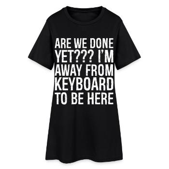 est-ce qu’on a fini je suis loin du clavier pour être ici - Robe T-shirt Femme - noir - Devant