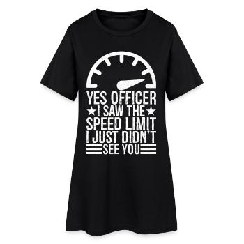 Ouais officier j’ai vu la limite de vitesse, je n’ai tout simplement pas s - Robe T-shirt Femme - noir - Devant