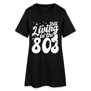 Still Living In The 80s - Women’s T-Shirt Dress - black - Front