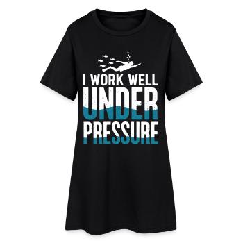 Diving I Work Well Under Pressure Diver Diving - Women’s T-Shirt Dress - black - Front
