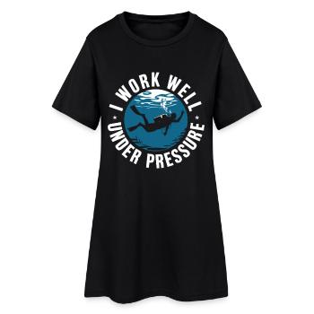 Diving I Work Well Under Pressure Diver Diving - Women’s T-Shirt Dress - black - Front