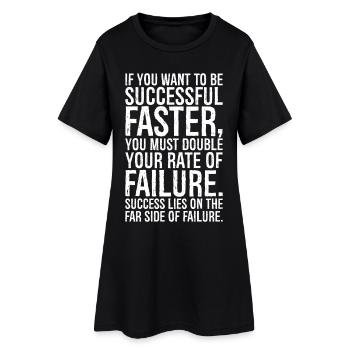 if you want to be successful faster you must do - Women’s T-Shirt Dress - black - Front