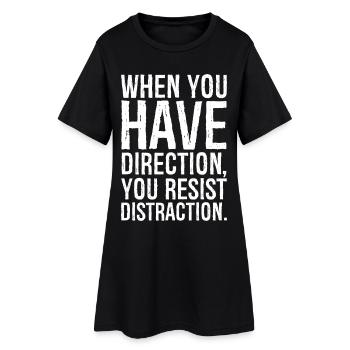 Lorsque vous avez une direction, vous résistez à la distraction - Robe T-shirt Femme - noir - Devant