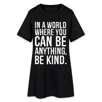 Dans un monde où l’on peut être n’importe quoi, être gentil - Robe T-shirt Femme - noir - Devant