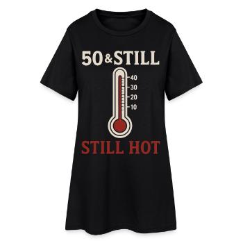 50 & Still Hot - Women’s T-Shirt Dress - black - Front