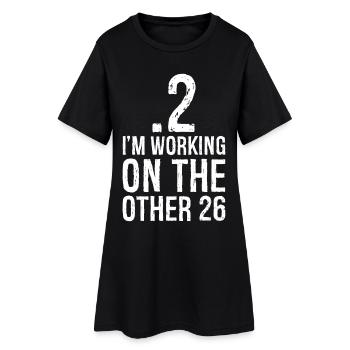 Je travaille sur les 26 autres - Robe T-shirt Femme - noir - Devant