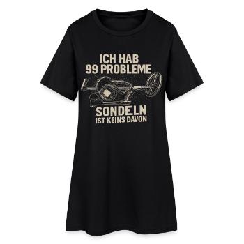 Ich hab 99 Probleme – Sondeln ist keins davon - Frauen T-Shirt-Kleid - Schwarz - Vorne