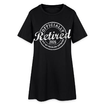 Officially Retired 2025 Not My Problem Anymore - Women’s T-Shirt Dress - black - Front