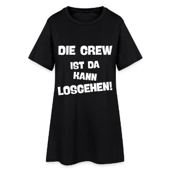 DIE CREW IST DA KANN LOSGEHEN cooles Crew Party - Frauen T-Shirt-Kleid - Schwarz - Vorne