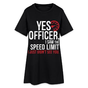 Ouais officier j’ai vu la limite de vitesse je n’ai tout simplement pas - Robe T-shirt Femme - noir - Devant