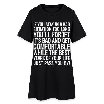 Si vous restez trop longtemps dans une mauvaise situation, vous - Robe T-shirt Femme - noir - Devant