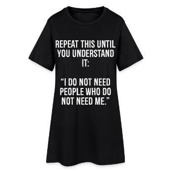 repeat this until you understand it I do not ne - Women’s T-Shirt Dress - black - Front