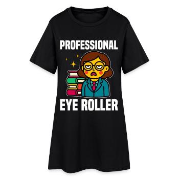 PROFESSIONAL EYE ROLLER - TEACHER GIFT - Women’s T-Shirt Dress - black - Front