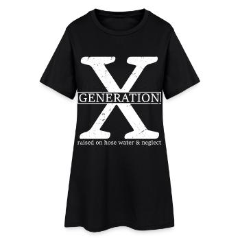 generation x raised on hose water and neglect - Women’s T-Shirt Dress - black - Front